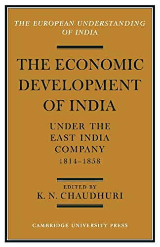 Economic Development of India under the East India: A Selection of Contemporary Writings (European Understanding of India) von Cambridge University Press